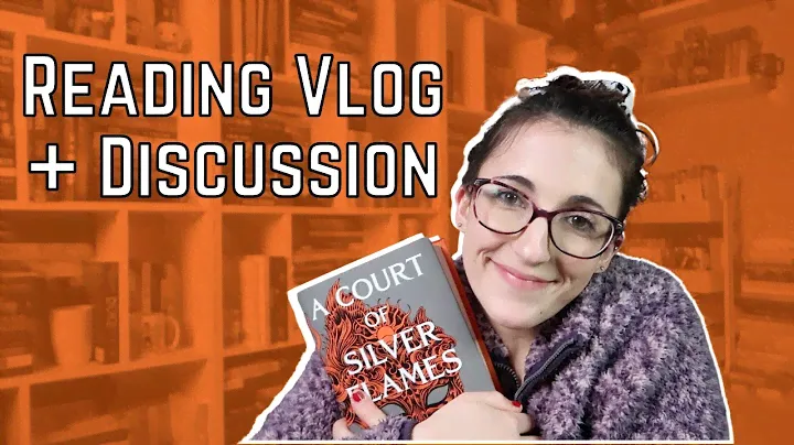 A Court of Silver Flames by Sarah J Maas Reading Vlog [Non-Spoiler] + Review Discussion [Spoiler]