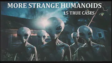 More Strange Humanoids: 15 True Cases
